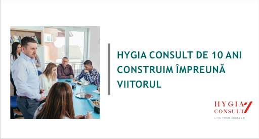 Hygia Consult, de 10 ani construim împreună viitorul