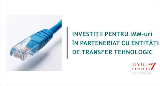Investiţii pentru IMM-uri în parteneriat cu entități de transfer tehnologic