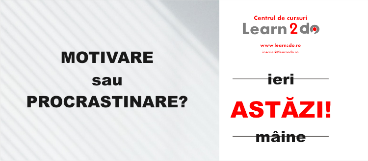 Motivare sau procrastinare?